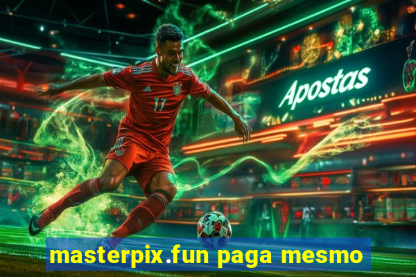 masterpix.fun paga mesmo